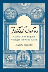 cover of Folded Selves: Colonial New England Writing in the World System