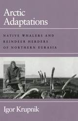 cover of Arctic Adaptations: Native Whalers and Reindeer Herders of Northern Eurasia