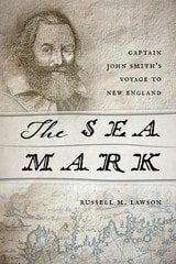 cover of The Sea Mark: Captain John Smith’s Voyage to New England