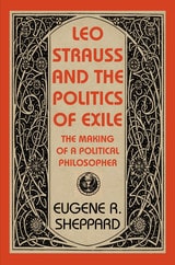 cover of Leo Strauss and the Politics of Exile: The Making of a Political Philosopher
