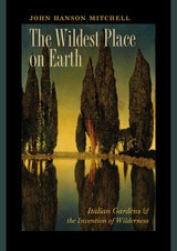cover of The Wildest Place on Earth: Italian Gardens and the Invention of Wilderness
