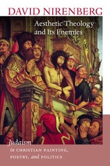 cover of Aesthetic Theology and Its Enemies: Judaism in Christian Painting, Poetry, and Politics