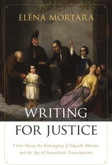 cover of Writing for Justice: Victor Séjour, the Kidnapping of Edgardo Mortara, and the Age of Transatlantic Emancipations