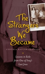 cover of The Strangers We Became: Lessons in Exile from One of Iraq's Last Jews