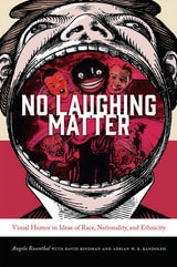 cover of No Laughing Matter: Visual Humor in Ideas of Race, Nationality, and Ethnicity