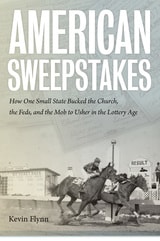 cover of American Sweepstakes: How One Small State Bucked the Church, the Feds, and the Mob to Usher in the Lottery Age