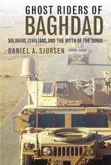 cover of Ghost Riders of Baghdad: Soldiers, Civilians, and the Myth of the Surge