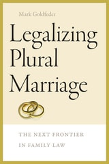 cover of Legalizing Plural Marriage: The Next Frontier in Family Law