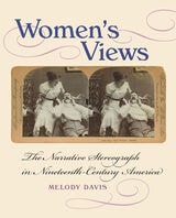 cover of Women's Views: The Narrative Stereograph in Nineteenth-Century America