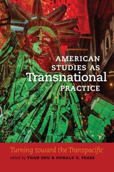cover of American Studies as Transnational Practice: Turning toward the Transpacific