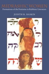 cover of Midrashic Women: Formations of the Feminine in Rabbinic Literature