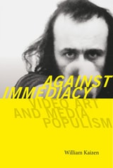 cover of Against Immediacy: Video Art and Media Populism