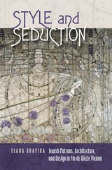 cover of Style and Seduction: Jewish Patrons, Architecture, and Design in Fin de Siècle Vienna