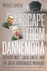 cover of Escape from Dannemora: Richard Matt, David Sweat, and the Great Adirondack Manhunt