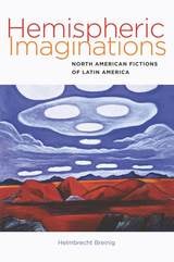 cover of Hemispheric Imaginations: North American Fictions of Latin America