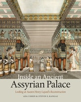cover of Inside an Ancient Assyrian Palace: Looking at Austen Henry Layard's Reconstruction