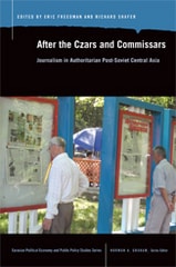 cover of After the Czars and Commissars: Journalism in Authoritarian Post-Soviet Central Asia