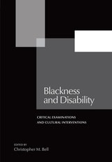 cover of Blackness and Disability: Critical Examinations and Cultural Interventions