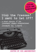 cover of Stop the Presses! I Want to Get Off!: A Brief History of the Prisoners’ Digest International