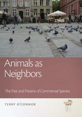cover of Animals as Neighbors: The Past and Present of Commensal Animals