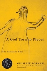 cover of A God Torn to Pieces: The Nietzsche Case