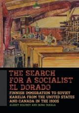 cover of The Search for a Socialist El Dorado: Finnish Immigration to Soviet Karelia from the United States and Canada in the 1930s