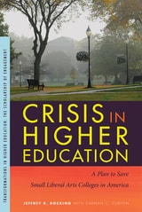 cover of Crisis in Higher Education: A Plan to Save Small Liberal Arts Colleges in America