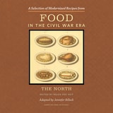 cover of A Selection of Modernized Recipes from Food in the Civil War: The North