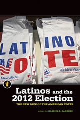 cover of Latinos and the 2012 Election: The New Face of the American Voter