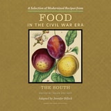 cover of A Selection of Modernized Recipes from Food in the Civil War: The South