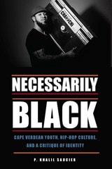 cover of Necessarily Black: Cape Verdean Youth, Hip-Hop Culture, and a Critique of Identity