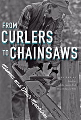 cover of From Curlers to Chainsaws: Women and Their Machines