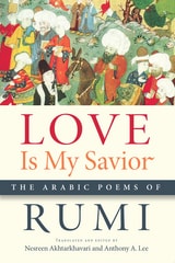 cover of Love Is My Savior: The Arabic Poems of Rumi