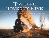 cover of Twelve Twenty-Five: The Life and Times of a Steam Locomotive
