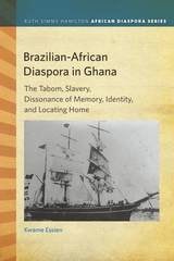 cover of Brazilian-African Diaspora in Ghana: The Tabom, Slavery, Dissonance of Memory, Identity, and Locating Home