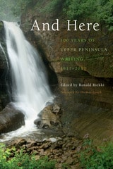 cover of And Here: 100 Years of Upper Peninsula Writing, 1917–2017