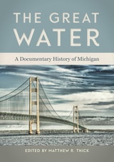 cover of The Great Water: A Documentary History of Michigan