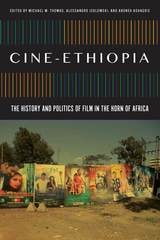 cover of Cine-Ethiopia: The History and Politics of Film in the Horn of Africa