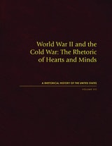 cover of World War II and the Cold War: The Rhetoric of Hearts and Minds, Volume VIII