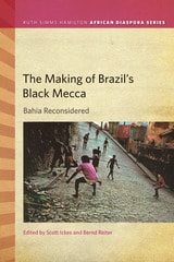 cover of The Making of Brazil's Black Mecca: Bahia Reconsidered