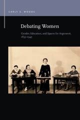 cover of Debating Women: Gender, Education, and Spaces for Argument, 1835-1945