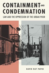 cover of Containment and Condemnation: Law and the Oppression of the Urban Poor