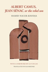 cover of Albert Camus, Jean Sénac, or The Rebel Son