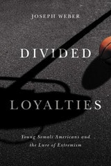 cover of Divided Loyalties: Young Somali Americans and the Lure of Extremism