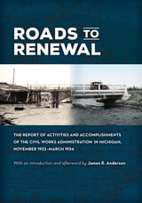 cover of Roads to Renewal: The Report of Activities and Accomplishments of the Civil Works Administration in Michigan, November 1933–March 1934