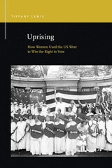 cover of Uprising: How Women Used the US West to Win the Right to Vote