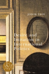 cover of Desire and Imitation in International Politics