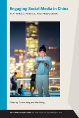 cover of Engaging Social Media in China: Platforms, Publics, and Production