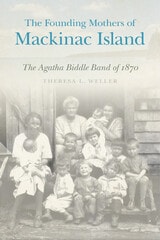 cover of The Founding Mothers of Mackinac Island: The Agatha Biddle Band of 1870
