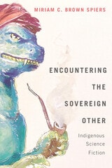 cover of Encountering the Sovereign Other: Indigenous Science Fiction